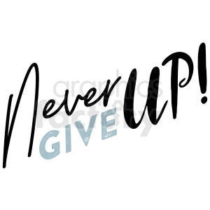 never give up typography vector art