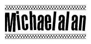 The image contains the text Michaelalan in a bold, stylized font, with a checkered flag pattern bordering the top and bottom of the text.