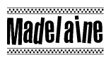 The image is a black and white clipart of the text Madelaine in a bold, italicized font. The text is bordered by a dotted line on the top and bottom, and there are checkered flags positioned at both ends of the text, usually associated with racing or finishing lines.