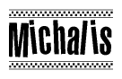 The clipart image displays the text Michalis in a bold, stylized font. It is enclosed in a rectangular border with a checkerboard pattern running below and above the text, similar to a finish line in racing. 