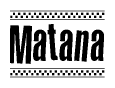 The clipart image displays the text Matana in a bold, stylized font. It is enclosed in a rectangular border with a checkerboard pattern running below and above the text, similar to a finish line in racing. 
