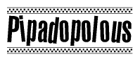 The image is a black and white clipart of the text Pipadopolous in a bold, italicized font. The text is bordered by a dotted line on the top and bottom, and there are checkered flags positioned at both ends of the text, usually associated with racing or finishing lines.