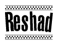 The image is a black and white clipart of the text Reshad in a bold, italicized font. The text is bordered by a dotted line on the top and bottom, and there are checkered flags positioned at both ends of the text, usually associated with racing or finishing lines.