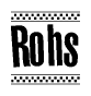 The clipart image displays the text Rohs in a bold, stylized font. It is enclosed in a rectangular border with a checkerboard pattern running below and above the text, similar to a finish line in racing. 