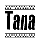 The image contains the text Tana in a bold, stylized font, with a checkered flag pattern bordering the top and bottom of the text.
