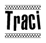 The image is a black and white clipart of the text Traci in a bold, italicized font. The text is bordered by a dotted line on the top and bottom, and there are checkered flags positioned at both ends of the text, usually associated with racing or finishing lines.