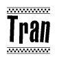 The image is a black and white clipart of the text Tran in a bold, italicized font. The text is bordered by a dotted line on the top and bottom, and there are checkered flags positioned at both ends of the text, usually associated with racing or finishing lines.