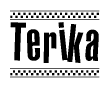 The clipart image displays the text Terika in a bold, stylized font. It is enclosed in a rectangular border with a checkerboard pattern running below and above the text, similar to a finish line in racing. 