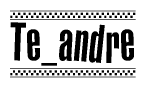 The image is a black and white clipart of the text Te andre in a bold, italicized font. The text is bordered by a dotted line on the top and bottom, and there are checkered flags positioned at both ends of the text, usually associated with racing or finishing lines.