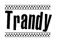 The clipart image displays the text Trandy in a bold, stylized font. It is enclosed in a rectangular border with a checkerboard pattern running below and above the text, similar to a finish line in racing. 