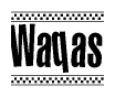 The image is a black and white clipart of the text Waqas in a bold, italicized font. The text is bordered by a dotted line on the top and bottom, and there are checkered flags positioned at both ends of the text, usually associated with racing or finishing lines.