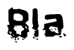 This nametag says Bla, and has a static looking effect at the bottom of the words. The words are in a stylized font.