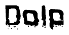 This nametag says Dolp, and has a static looking effect at the bottom of the words. The words are in a stylized font.