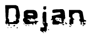 The image contains the word Dejan in a stylized font with a static looking effect at the bottom of the words
