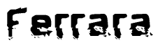 The image contains the word Ferrara in a stylized font with a static looking effect at the bottom of the words