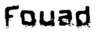 This nametag says Fouad, and has a static looking effect at the bottom of the words. The words are in a stylized font.
