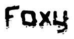 This nametag says Foxy, and has a static looking effect at the bottom of the words. The words are in a stylized font.