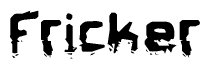 The image contains the word Fricker in a stylized font with a static looking effect at the bottom of the words