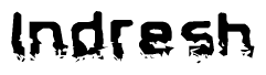 The image contains the word Indresh in a stylized font with a static looking effect at the bottom of the words