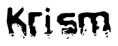 This nametag says Krism, and has a static looking effect at the bottom of the words. The words are in a stylized font.