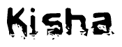 The image contains the word Kisha in a stylized font with a static looking effect at the bottom of the words