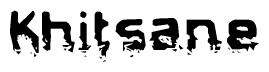 The image contains the word Khitsane in a stylized font with a static looking effect at the bottom of the words