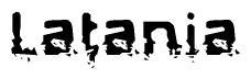 The image contains the word Latania in a stylized font with a static looking effect at the bottom of the words