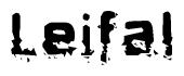 This nametag says Leifal, and has a static looking effect at the bottom of the words. The words are in a stylized font.