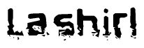 This nametag says Lashirl, and has a static looking effect at the bottom of the words. The words are in a stylized font.