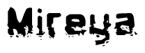 This nametag says Mireya, and has a static looking effect at the bottom of the words. The words are in a stylized font.
