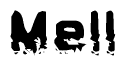 This nametag says Mell, and has a static looking effect at the bottom of the words. The words are in a stylized font.