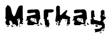 This nametag says Markay, and has a static looking effect at the bottom of the words. The words are in a stylized font.