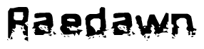 This nametag says Raedawn, and has a static looking effect at the bottom of the words. The words are in a stylized font.