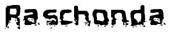 This nametag says Raschonda, and has a static looking effect at the bottom of the words. The words are in a stylized font.
