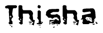 The image contains the word Thisha in a stylized font with a static looking effect at the bottom of the words