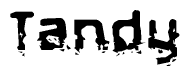 The image contains the word Tandy in a stylized font with a static looking effect at the bottom of the words