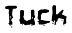 This nametag says Tuck, and has a static looking effect at the bottom of the words. The words are in a stylized font.