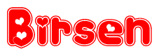 The image is a red and white graphic with the word Birsen written in a decorative script. Each letter in  is contained within its own outlined bubble-like shape. Inside each letter, there is a white heart symbol.