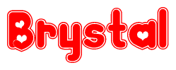 The image is a red and white graphic with the word Brystal written in a decorative script. Each letter in  is contained within its own outlined bubble-like shape. Inside each letter, there is a white heart symbol.