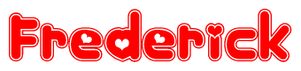 The image is a red and white graphic with the word Frederick written in a decorative script. Each letter in  is contained within its own outlined bubble-like shape. Inside each letter, there is a white heart symbol.