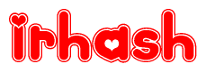 The image is a red and white graphic with the word Irhash written in a decorative script. Each letter in  is contained within its own outlined bubble-like shape. Inside each letter, there is a white heart symbol.