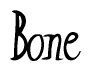 The image is of the word Bone stylized in a cursive script.