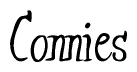 The image contains the word 'Connies' written in a cursive, stylized font.