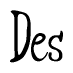 The image is a stylized text or script that reads 'Des' in a cursive or calligraphic font.