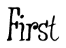 The image contains the word 'First' written in a cursive, stylized font.