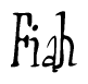 The image contains the word 'Fiah' written in a cursive, stylized font.
