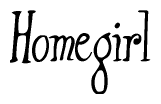 The image is of the word Homegirl stylized in a cursive script.