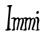 The image is a stylized text or script that reads 'Immi' in a cursive or calligraphic font.