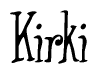 The image is a stylized text or script that reads 'Kirki' in a cursive or calligraphic font.