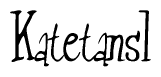 The image is a stylized text or script that reads 'Katetansl' in a cursive or calligraphic font.